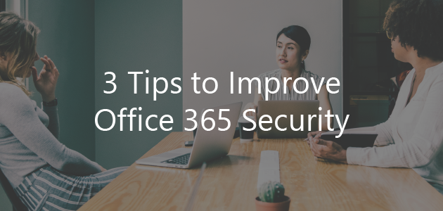 3 Office 365 Security Tips