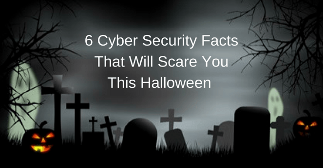 6 Cyber Security Facts That Will Scare You This Halloween